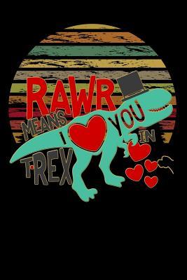 Read rawr means i love you in T-Rex: funny dinosaur language Lined Notebook / Diary / Journal To Write In 6x9 - Tha Ex Publishers | ePub