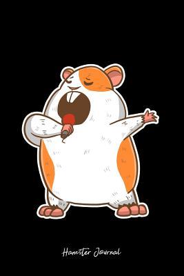 Full Download Hamster Journal: Lined Journal - Hamster Singing Funny Animal Singer Owner Pet Lover Gift - Black Ruled Diary, Prayer, Gratitude, Writing, Travel, Notebook For Men Women - 6x9 120 pages - Ivory Paper - Boredkoalas Hamster Journals | PDF