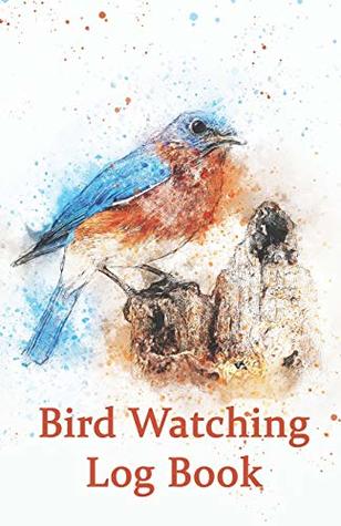 Full Download Bird Watching Log Book: 5.5 x 8.5” Bird Watching Journal NoteBook, Unique Gift for Birders and Bird Watchers - Casi Art file in PDF