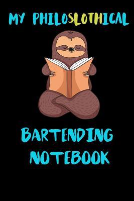 Full Download My Philoslothical Bartending Notebook: Blank Lined Notebook Journal Gift Idea For (Lazy) Sloth Spirit Animal Lovers -  | PDF