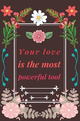 Read Your Love is The Most Powerful Tool: Notebook, lined pages inspiring quote for relationships journaling and gift gig for a partner, boyfriend, girlfriend, darling - Creative Mix Journals | ePub