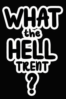 Full Download What the Hell Trent?: College Ruled Composition Book - James Goode file in ePub