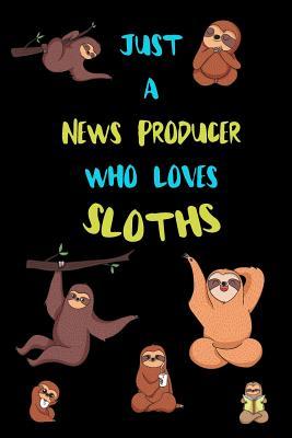 Download Just A News Producer Who Loves Sloths: Funny Blank Lined Notebook Journal Gift Idea For (Lazy) Sloth Spirit Animal Lovers - Bearrrs Publishing file in PDF