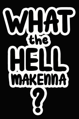 Read Online What the Hell Makenna?: College Ruled Composition Book - James Goode | PDF