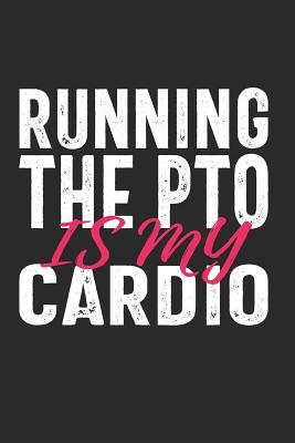 Read Running the PTO Is My Cardio #PTOLIFE: Funny Notebook for PTO Volunteers School Moms(Journal, Diary) - Jen B Cosgrove | ePub