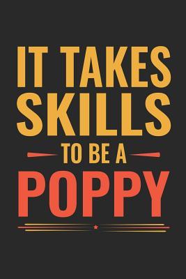 Read Online It Takes Skills To Be Poppy: Family life Grandpa Dad Men love marriage friendship parenting wedding divorce Memory dating Journal Blank Lined Note Book Gift -  | PDF