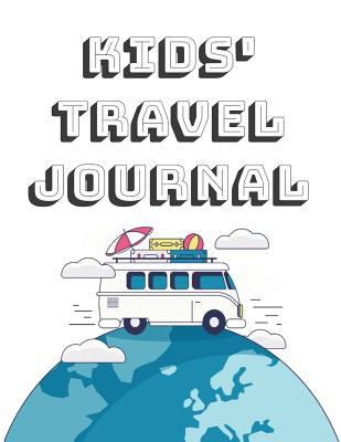 Full Download Kids' Travel Journal: Travel Journal For Kids - Interactive Workbook for Children - Holiday Camping Vacation Travel Journal - Lucita Journal file in ePub