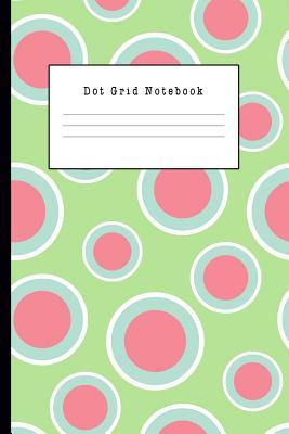 Download Dot Grid Notebook: Dotted Notebook Journal, Sketch, Drawing, Notes, Composition, Design Paper And Planner For Calligraphy Sweet Color Circle Theme - Mark E McGee | ePub