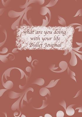 Download what are you doing with your life Bullet Journal: designing your life, the book of life, lined page Journal. Bullet Diary. Ideal for Notes, Memories, Journaling, Creative planning and Calligraphy practice. say yes to life, live your dreams - Bullet Bullet Journalling Journal | ePub