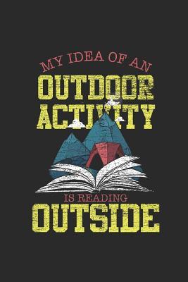 Full Download My Idea Of An Outdoor Activity Is Reading Outside: Dotted Bullet Notebook (6 x 9 - 120 pages) Reader Themed Notebook for Daily Journal, Diary, and Gift -  | ePub