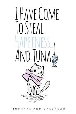 Read I Have Come To Steal Happiness And Tuna: Blank Lined Journal With Calendar For Kitten Lovers -  file in ePub