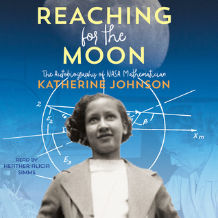 Read Reaching for the Moon: The Autobiography of NASA Mathematician Katherine Johnson - Katherine G. Johnson | PDF