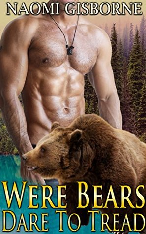 Read Online Were Bears Dare To Tread: Werebear Shifter Romance - Naomi Gisborne | PDF