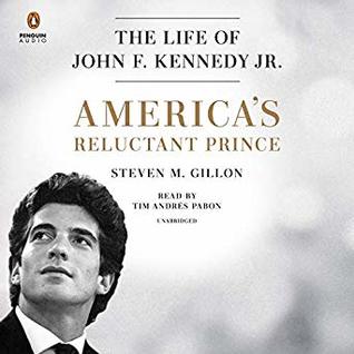 Download America's Reluctant Prince: The Life of John F. Kennedy Jr. - Steven M. Gillon file in PDF