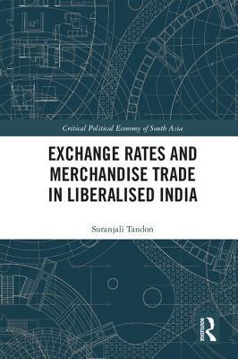 Full Download Exchange Rates and Merchandise Trade in Liberalised India - Suranjali Tandon file in PDF