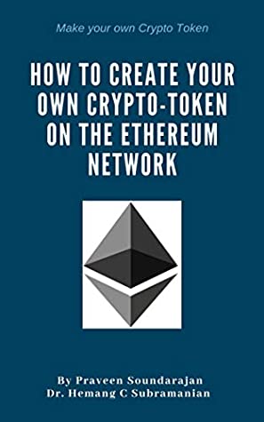 Read Online How To Create your own Crypto-Token on the Ethereum Network? - Praveen Soundarajan file in ePub