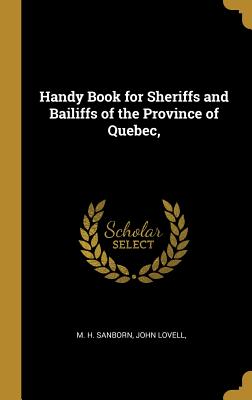 Download Handy Book for Sheriffs and Bailiffs of the Province of Quebec - M H Sanborn file in PDF