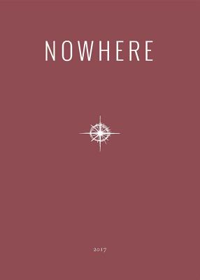 Read 2017 Nowhere Print Annual: Literary Travel Writing, Photography and Art from Nowhere Magazine - Nowhere Magazine file in ePub