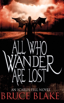 Download All Who Wander Are Lost: An Icarus Fell Novel - Bruce Blake file in ePub