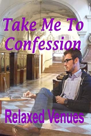 Full Download Take Me to Confession: Volume 4 (Aspects of Catholicism) - Relaxed Venues | ePub