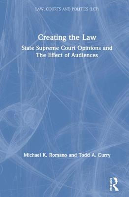 Download Creating the Law: State Supreme Court Opinions and The Effect of Audiences - Michael K Romano file in ePub