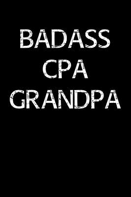 Read Badass Cpa Grandpa: A soft cover blank lined journal to jot down ideas, memories, goals, and anything else that comes to mind. -  | PDF