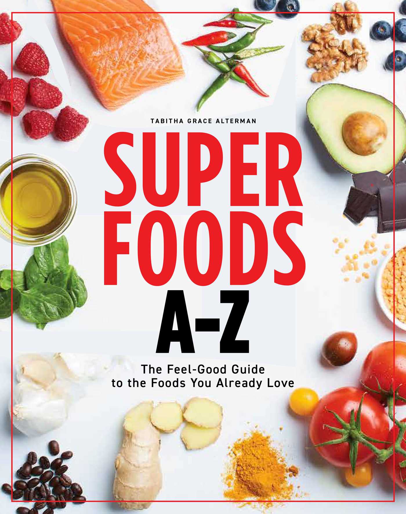 Download Superfoods A-Z: The Feel-Good Guide to the Foods You Already Love - Tabitha Grace file in ePub