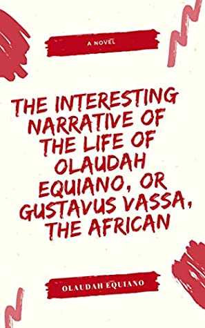 Read The Interesting Narrative of the Life of Olaudah Equiano, Or Gustavus Vassa, The african - Olaudah Equiano file in PDF