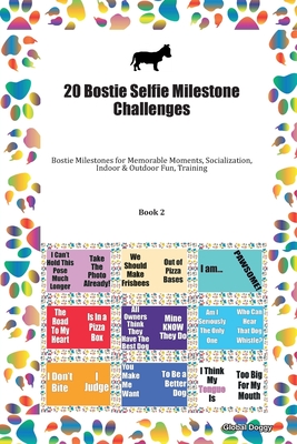 Download 20 Bostie Selfie Milestone Challenges: Bostie Milestones for Memorable Moments, Socialization, Indoor & Outdoor Fun, Training Book 2 - Global Doggy file in PDF