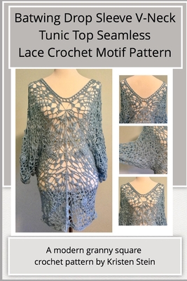 Read Online Batwing Drop Sleeve V-Neck Tunic Top Seamless Lace Crochet Motif Pattern: A modern granny square crochet pattern - Kristen Stein file in ePub
