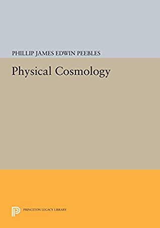 Read Physical Cosmology (Princeton Series in Physics Book 1790) - P. J. E. Peebles | PDF