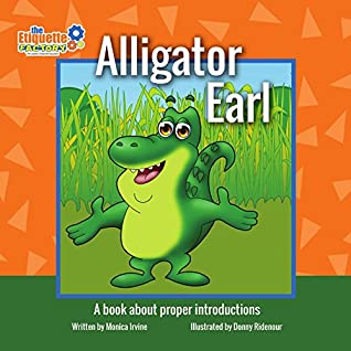 Full Download Alligator Earl: A Book About Proper Introductions (The Etiquette Factory Storybooks) - Monica Irvine file in ePub