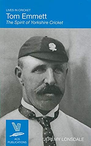 Read Tom Emmett: The Spirit of Yorkshire Cricket (Lives in Cricket) - Jeremy Lonsdale file in ePub