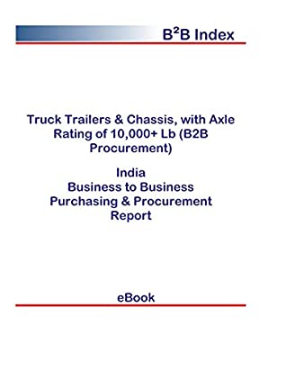 Read Online Truck Trailers & Chassis, with Axle Rating of 10,000  Lb (B2B Procurement) in India: B2B Purchasing   Procurement Values - Editorial DataGroup Asia | ePub