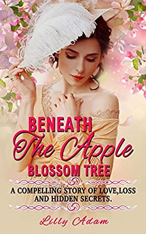 Read Beneath The Apple Blossom Tree: A compelling story of love,loss and hidden secrets - Lilly Adam file in ePub