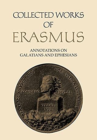 Full Download Annotations on Galatians and Ephesians (Collected Works of Erasmus Book 58) - Desiderius Erasmus file in ePub