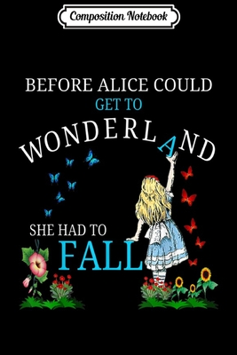 Download Composition Notebook: Alice in Wonderland Quote Men Women Kids Gift Journal/Notebook Blank Lined Ruled 6x9 100 Pages - Nancy Weis file in ePub