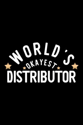 Read World's Okayest Distributor: Nice Notebook for Distributor Funny Christmas Gift Idea for Distributor Distributor Journal 100 pages 6x9 inches - Funny Journals For Distributor | PDF