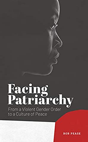 Download Facing Patriarchy: From a Violent Gender Order to a Culture of Peace - Professor Bob Pease | ePub