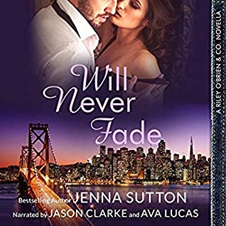 Read Will Never Fade: A Riley O'Brien & Co. Novella - Jenna Sutton | PDF