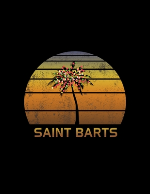Download Saint Barts: Christmas Journal Notebook With Retro Caribbean Sunset. Complete Shopping Organizer Holiday Food Meal Party Planner Budget Expense Tracker With Soft Cover 8.5 x 11, 120 Pages. - file in ePub