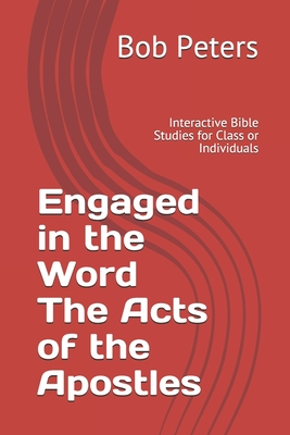 Download Engaged in the Word The Acts of the Apostles: Interactive Bible Studies for Class or Individual - Bob Peters file in PDF