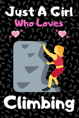 Read Just a girl who loves climbing: A Super Cute climbing notebook journal or dairy climbing lovers gift for girls climbing lovers Lined Notebook Journal (6x 9) - Brother's Publishing file in ePub