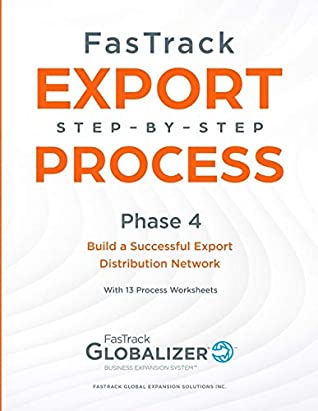 Read Online FasTrack Export Step-by-Step Process: Phase 4 - Build a Successful Export Distribution Network - W Gary Winget | PDF