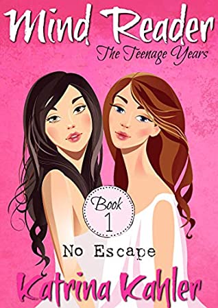 Read Mind Reader - The Teenage Years: Book 1 - No Escape: Books for Girls - Katrina Kahler | ePub