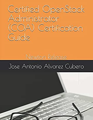 Full Download Certified OpenStack Administrator (COA) Certification Guide: Newton Release - Jose Antonio Alvarez Cubero file in PDF