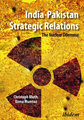 Full Download India-Pakistan Strategic Relations: The Nuclear Dilemma - Christoph Bluth | ePub