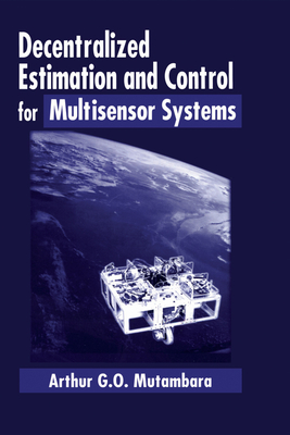 Full Download Decentralized Estimation and Control for Multisensor Systems - Arthur Mutambara | ePub