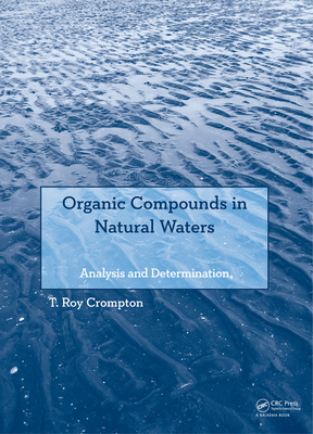 Full Download Organic Compounds in Natural Waters: Analysis and Determination - T.R. Crompton | ePub